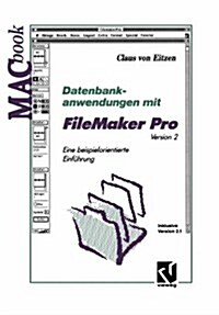 Datenbankanwendungen Mit FileMaker Pro Version 2: Eine Beispielorientierte Einfuhrung Inklusive Version 2.1 (Hardcover, 1993)