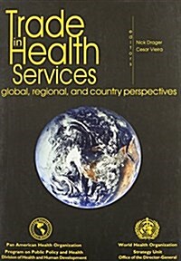 Trade in Health Services : Global, Regional and Country Perspectives (Paperback)