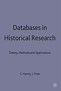 Databases in Historical Research : Theory, Methods and Applications (Paperback)