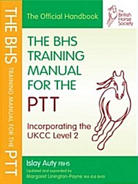 BHS Training Manual for the PTT (Paperback)