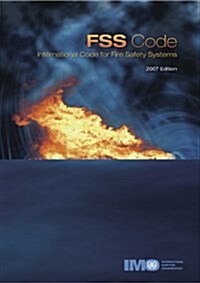 Fire Safety Systems (FSS) Code : International Code for Fire Safety Systems, Resolution MSC.98(73) (Paperback, 2007 ed)