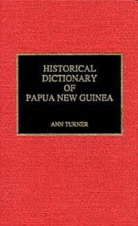 Historical Dictionary of Papua New Guinea (Paperback)