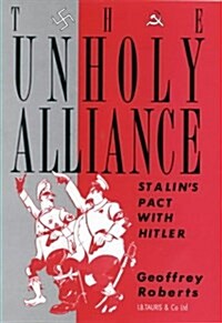 The Unholy Alliance : Stalins Pact with Hitler (Hardcover)