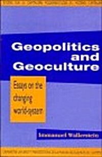 Geopolitics and Geoculture : Essays on the Changing World-System (Hardcover)