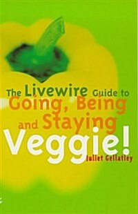 The Livewire Guide to Going, Being and Staying Veggie! (Paperback, 2 ed)