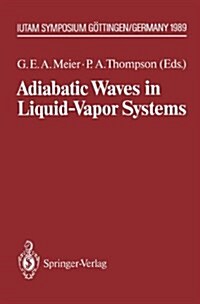 Adiabatic Waves in Liquid-Vapor Systems: Iutam Symposium Gattingen, 28.8.-1.9.1989 (Hardcover)