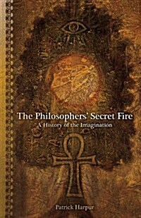 The Philosophers Secret Fire (Paperback, UK)