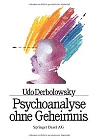 Psychoanalyse Ohne Geheimnis: Grundregeln Und Heilungsschritte Am Beispiel Von Agmap (Paperback)