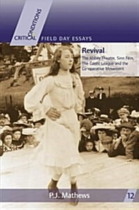 Revival : The Abbey Theatre, Sinn Fein, the Gaelic League and the Co-operative Movement (Paperback)
