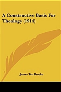 A Constructive Basis For Theology (1914) (Paperback)