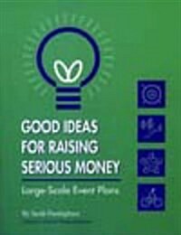 Good Ideas for Raising Serious Money : Large Scale Events (Paperback)