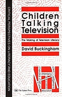 Children Talking Television : The Making Of Television Literacy (Hardcover)