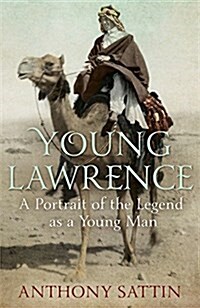 Young Lawrence : A Portrait of the Legend as a Young Man (Hardcover)