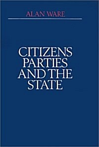 Citizens, Parties and the State : A Reappraisal (Hardcover)