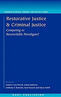 Restorative Justice and Criminal Justice : Competing or Reconcilable Paradigms (Hardcover)