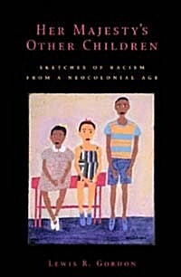 Her Majestys Other Children : Sketches of Racism from a Neocolonial Age (Paperback)
