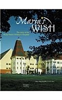 Marias Wish : The Story of the Maria Fereri Childrens Hospital (Hardcover)