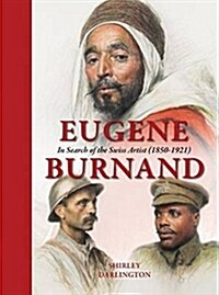 Eugene Burnand : In Search of the Swiss Artist (1850-1921) (Hardcover)