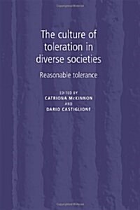The Culture of Toleration in Diverse Societies : Reasonable Tolerance (Hardcover)