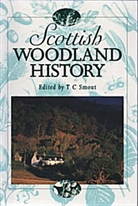 Scottish Woodland History : Essays and Perspectives (Paperback)