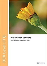 OCR Level 1 ITQ - Unit 58 - Presentation Software Using Microsoft PowerPoint 2013 (Spiral Bound)