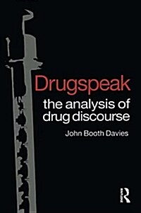 Drugspeak : The Analysis of Drug Discourse (Hardcover)