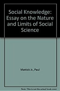Social Knowledge: Essay on the Nature and Limits of Social Science: Essay on the Nature and Limits of Social Science (Hardcover)
