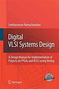 Digital VLSI Systems Design: A Design Manual for Implementation of Projects on FPGAs and Asics Using Verilog (Paperback, 2007)