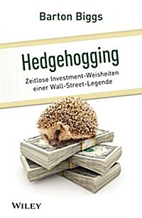 Hedgehogging : Zeitlose Investment-Weisheiten einer Wall-Street-Legende (Hardcover)