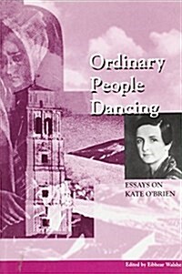 Ordinary People Dancing : Essays on Kate OBrien (Paperback)