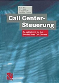 Call Center-Steuerung : So Optimieren Sie Den Betrieb Ihres Call Centers (Hardcover)