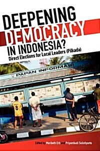 Deepening Democracy in Indonesia? Direct Elections for Local Leaders (Pilkada) (Hardcover)