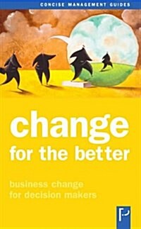 Change for the Better : Business Change for Decision Makers (Paperback)