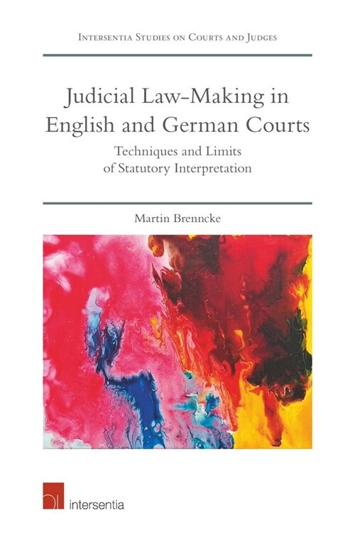 Judicial Law-making in English and German Courts : Techniques and Limits of Statutory Interpretation (Hardcover)
