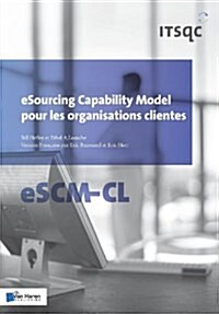 Esourcing Capability Model Pour Les Organisations Clientes - Escm-Cl (Paperback)