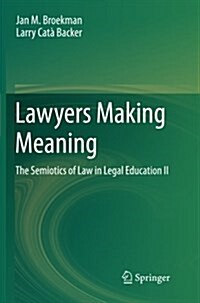 Lawyers Making Meaning: The Semiotics of Law in Legal Education II (Paperback, 2013)