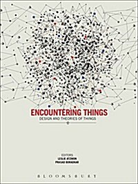 Encountering Things : Design and Theories of Things (Hardcover)