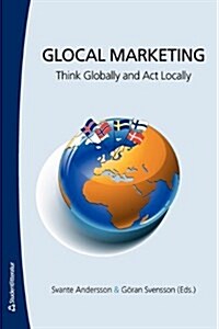 Glocal Marketing : Think Globaly and Act Locally (Paperback)
