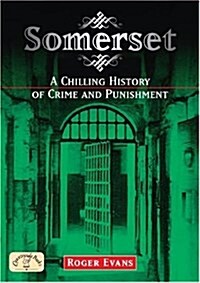 Somerset: A Chilling History of Crime and Punishment (Paperback)