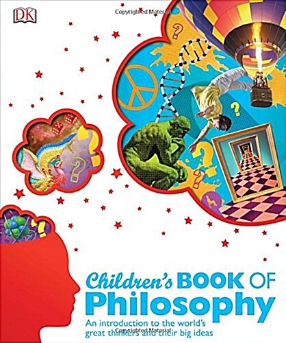 Childrens Book of Philosophy : An Introduction to the Worlds Greatest Thinkers and their Big Ideas (Hardcover)