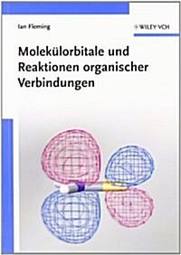 Molekulorbitale und Reaktionen Organischer Verbindungen (Paperback)