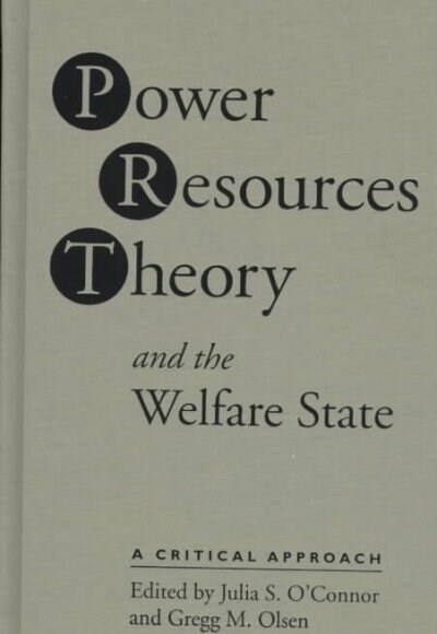 Power Resource Theory and the Welfare State : A Critical Approach (Hardcover)