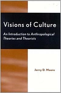 Visions of Culture : An Introduction to Anthropological Theories and Theorists (Paperback)