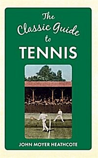 The Classic Guide to Tennis (Hardcover)
