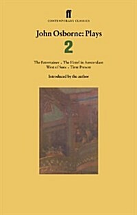 John Osborne Plays 2 : The Entertainer; The Hotel in Amsterdam; West of Suez; Time Present (Paperback, Main)