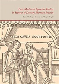 Late Medieval Spanish Studies in Honour of Dorothy Sherman Severin (Hardcover)