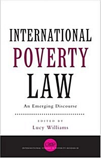 International Poverty Law : An Emerging Discourse (Hardcover)