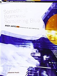 Something Borrowed Something Blue: Principles of Jazz Composition (Paperback)