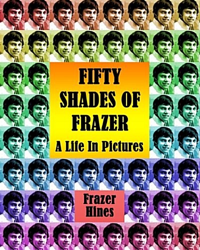 Fifty Shades of Frazer : A Life in Pictures (Paperback)