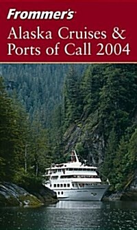 Frommers(R) Alaska Cruises & Ports of Call 2004 (Paperback)